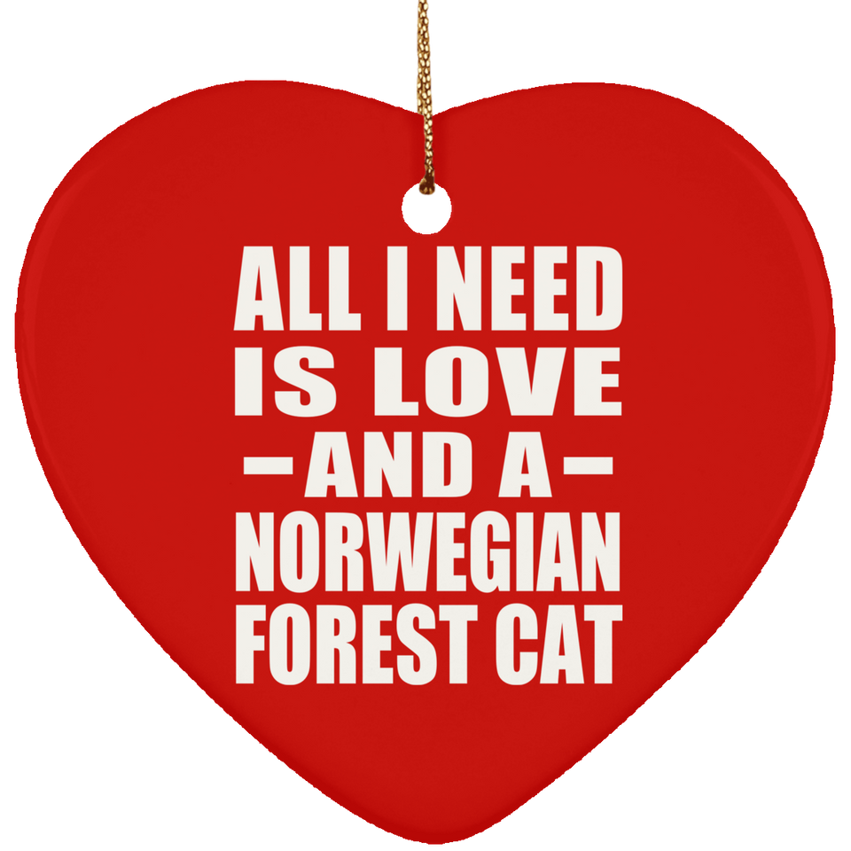 All I Need Is Love And A Norwegian Forest Cat - Heart Ornament