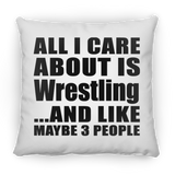 All I Care About Is Wrestling - Throw Pillow