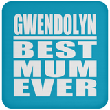 Gwendolyn Best Mum Ever - Coaster
