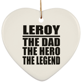 Leroy The Dad The Hero The Legend - Heart Ornament