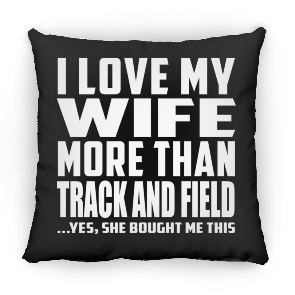 I Love My Wife More Than Track And Field - Throw Pillow Black