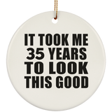 35th Birthday Took Me 35 Years To Look This Good - Circle Ornament