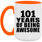 101st Birthday 101 Years Of Being Awesome - 15oz Accent Mug Orange
