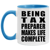Being Tax Preparer Makes Life Complete - 11oz Accent Mug Blue