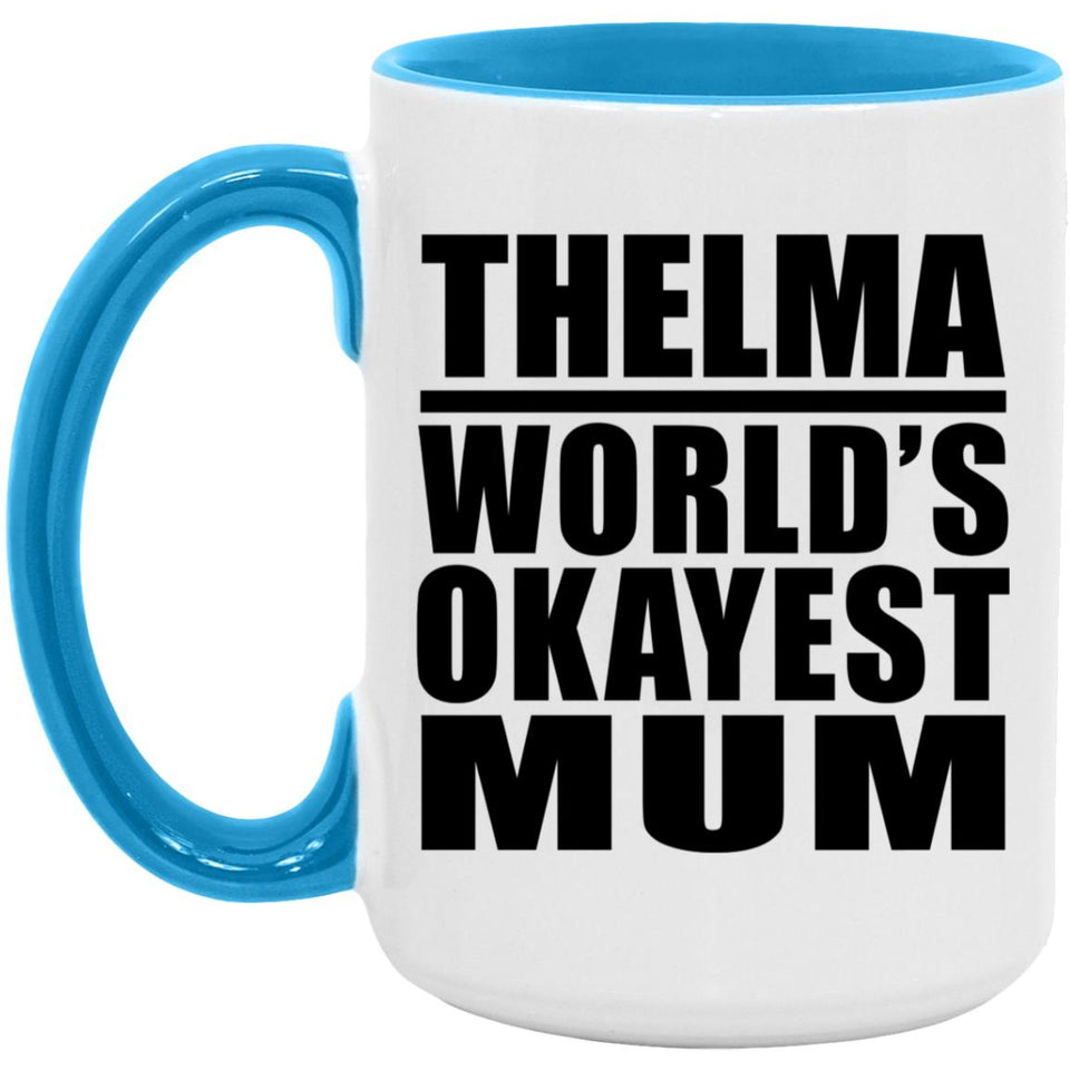 Thelma World's Okayest Mum - 15oz Accent Mug Blue