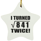 58th Birthday I Turned Square Root of 841 Twice - Star Ornament