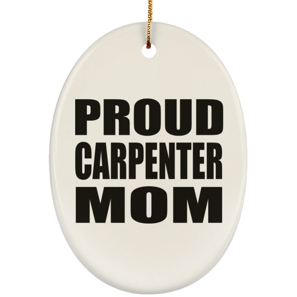Proud Carpenter Mom - Oval Ornament