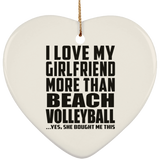 I Love My Girlfriend More Than Beach Volleyball - Heart Ornament