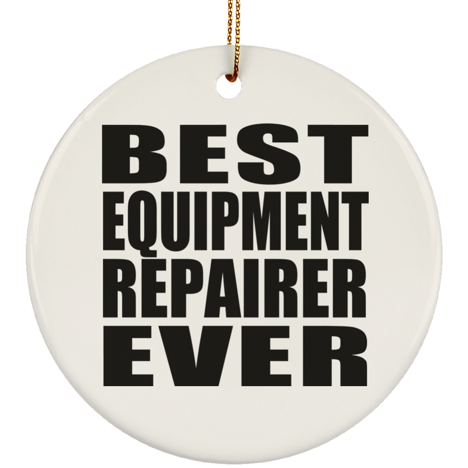 Best Equipment Repairer Ever - Circle Ornament