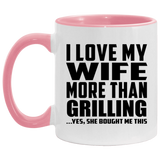 I Love My Wife More Than Grilling - 11oz Accent Mug Pink