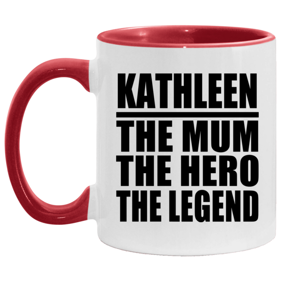 Kathleen The Mum The Hero The Legend - 11oz Accent Mug Red