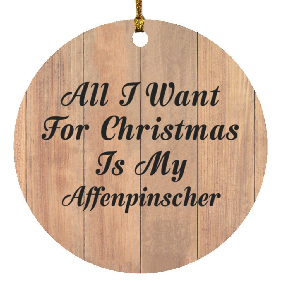 All I Want For Christmas Is My Affenpinscher - Circle Ornament C
