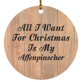All I Want For Christmas Is My Affenpinscher - Circle Ornament C