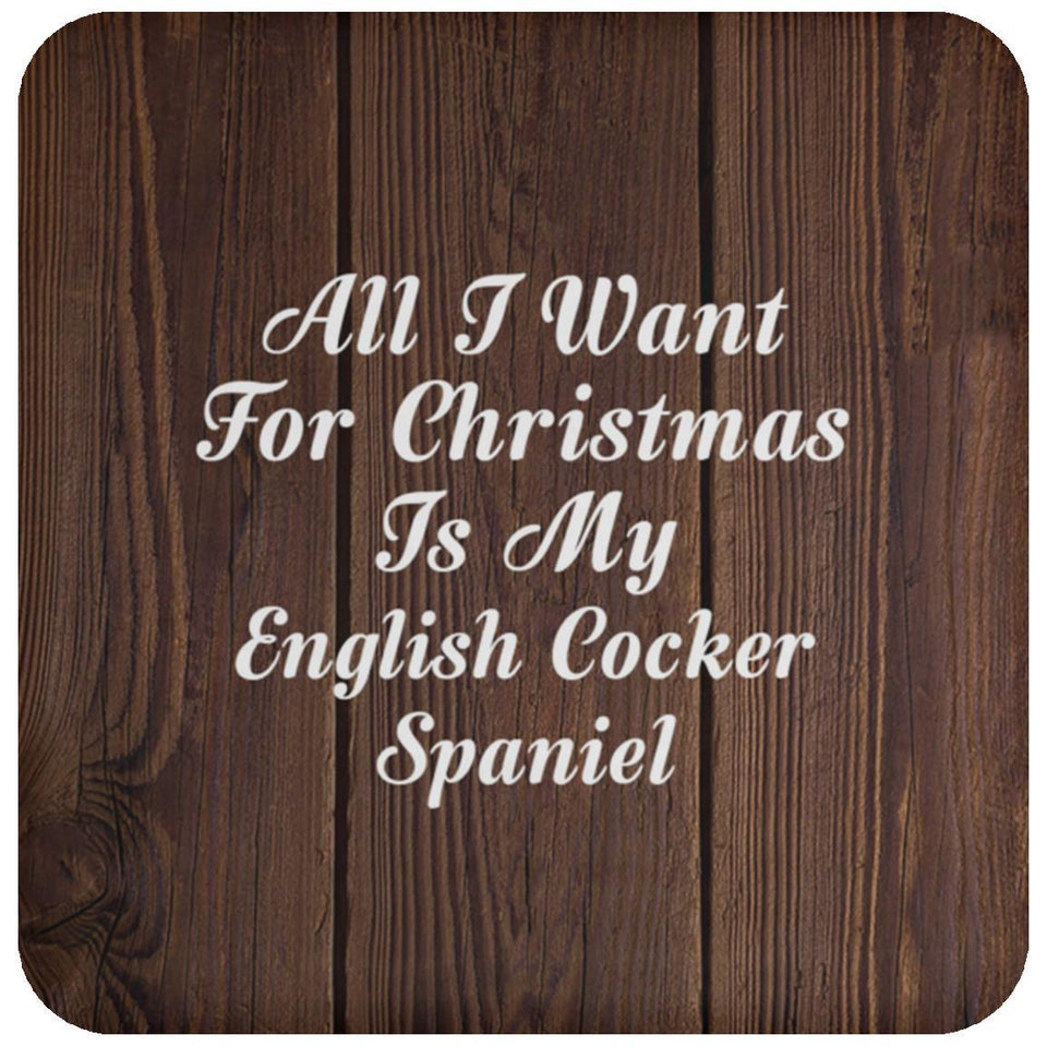 All I Want For Christmas Is My English Cocker Spaniel - Drink Coaster D