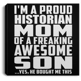Proud Historian Mom Of Awesome Son - Canvas Square