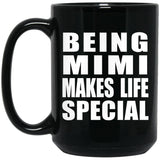 Being Mimi Makes Life Special - 15oz Coffee Mug Black