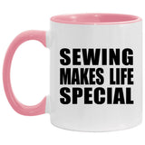 Sewing Makes Life Special - 11oz Accent Mug Pink