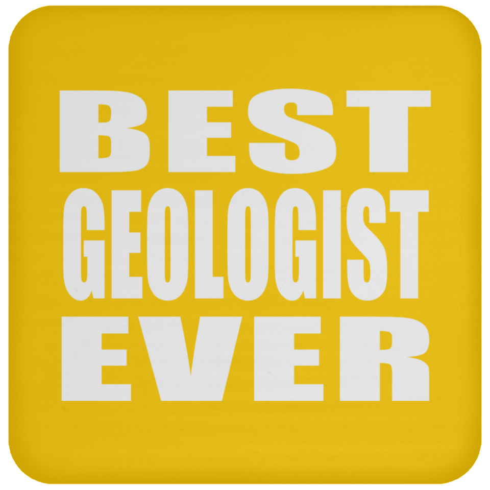 Best Geologist Ever - Drink Coaster