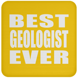 Best Geologist Ever - Drink Coaster