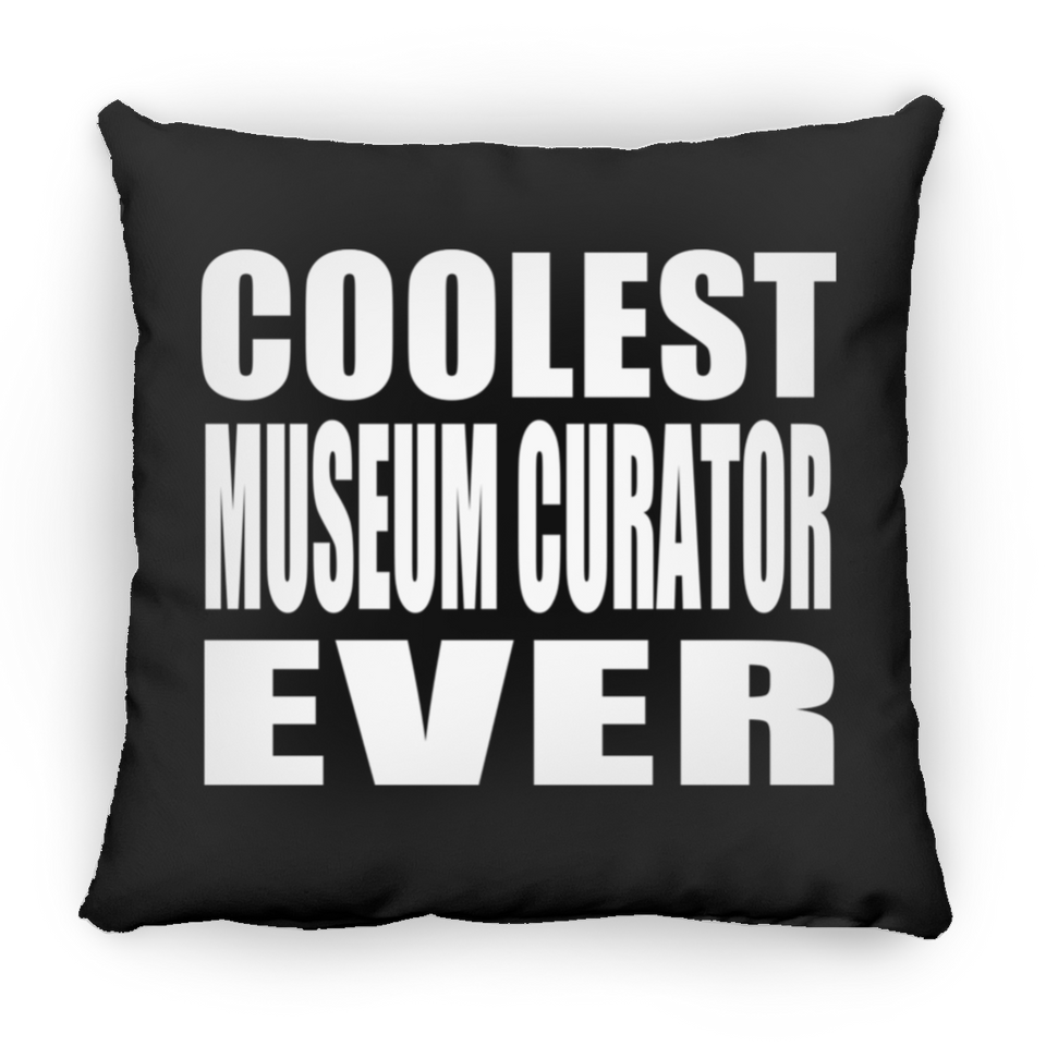 Coolest Museum Curator Ever - Throw Pillow Black