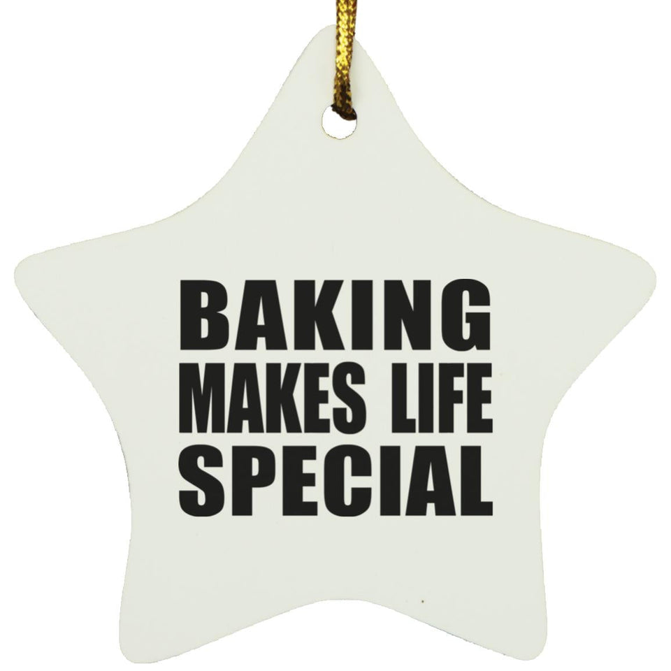 Baking Makes Life Special - Star Ornament