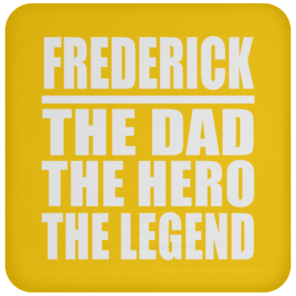 Frederick The Dad The Hero The Legend - Drink Coaster