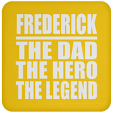 Frederick The Dad The Hero The Legend - Drink Coaster