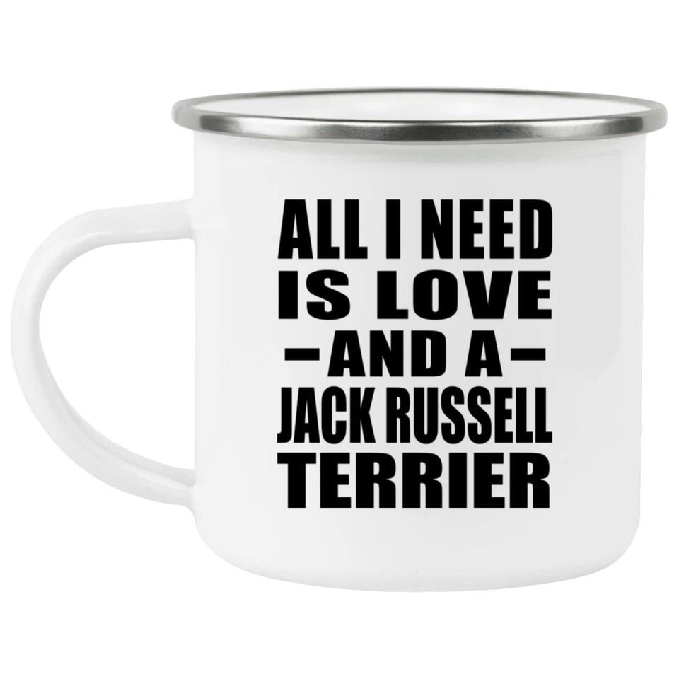 All I Need Is Love And A Jack Russell Terrier - 12oz Camping Mug