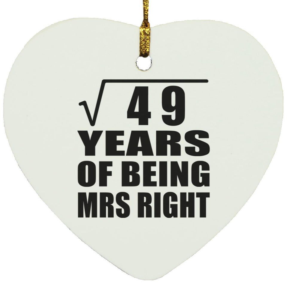7th Anniversary Square Root of 49 Years of Being Mrs Right - Heart Ornament