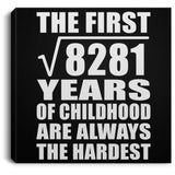 91st Birthday Square Root of 8281 Years of Childhood - Canvas Square