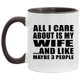 All I Care About Is My Wife - 11oz Accent Mug Black