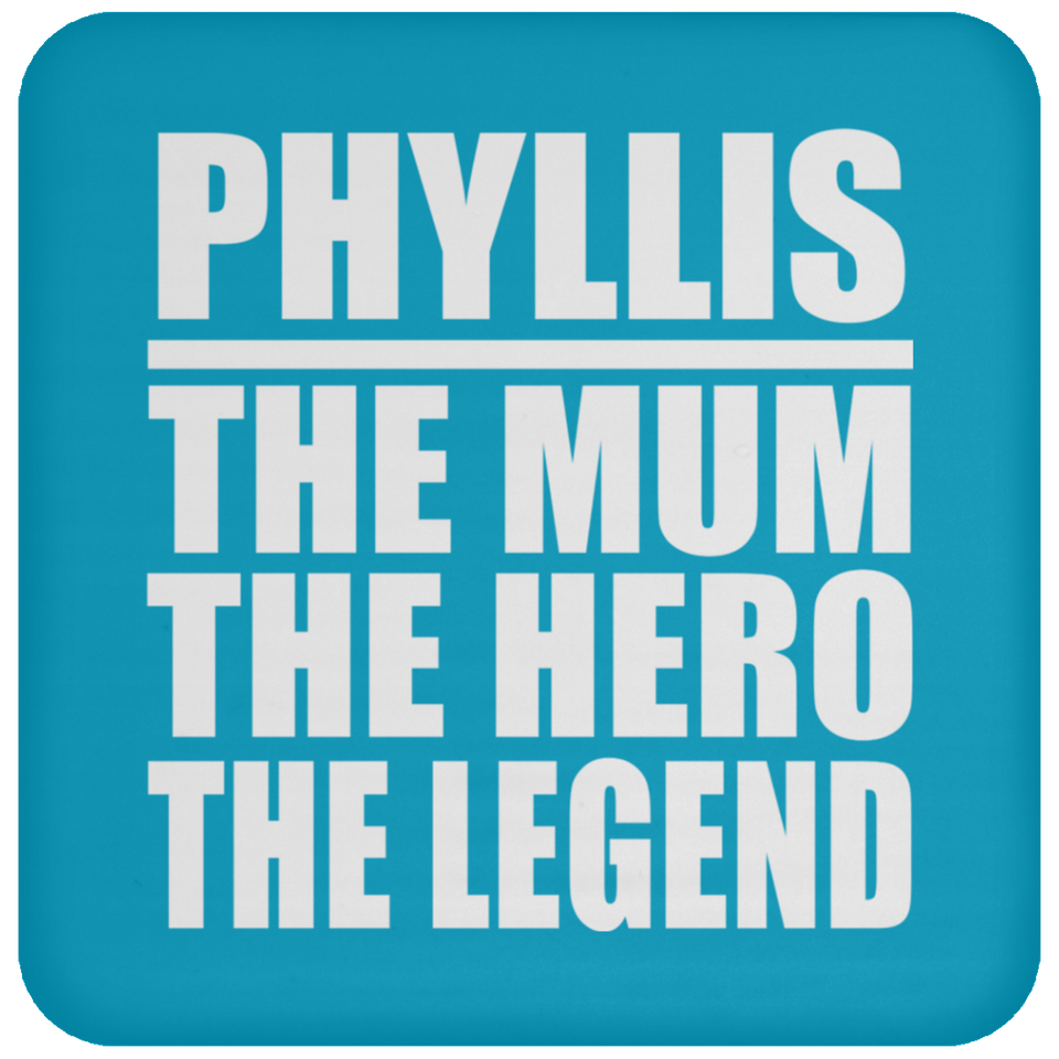 Phyllis The Mum The Hero The Legend - Drink Coaster
