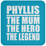Phyllis The Mum The Hero The Legend - Drink Coaster