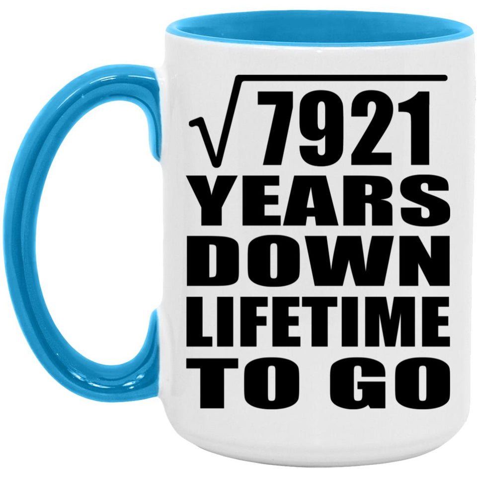 89th Anniversary Square Root of 7921 Years Lifetime To Go - 15oz Accent Mug Blue