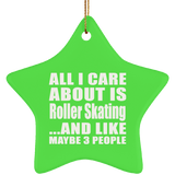 All I Care About Is Roller Skating - Star Ornament