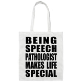 Being Speech Pathologist Makes Life Special - Tote Bag White