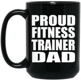 Proud Fitness Trainer Dad - 15oz Coffee Mug Black