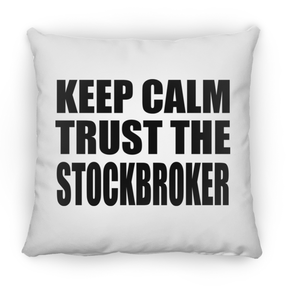 Keep Calm and Trust The Stockbroker - Throw Pillow