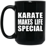 Karate Makes Life Special - 15oz Coffee Mug Black