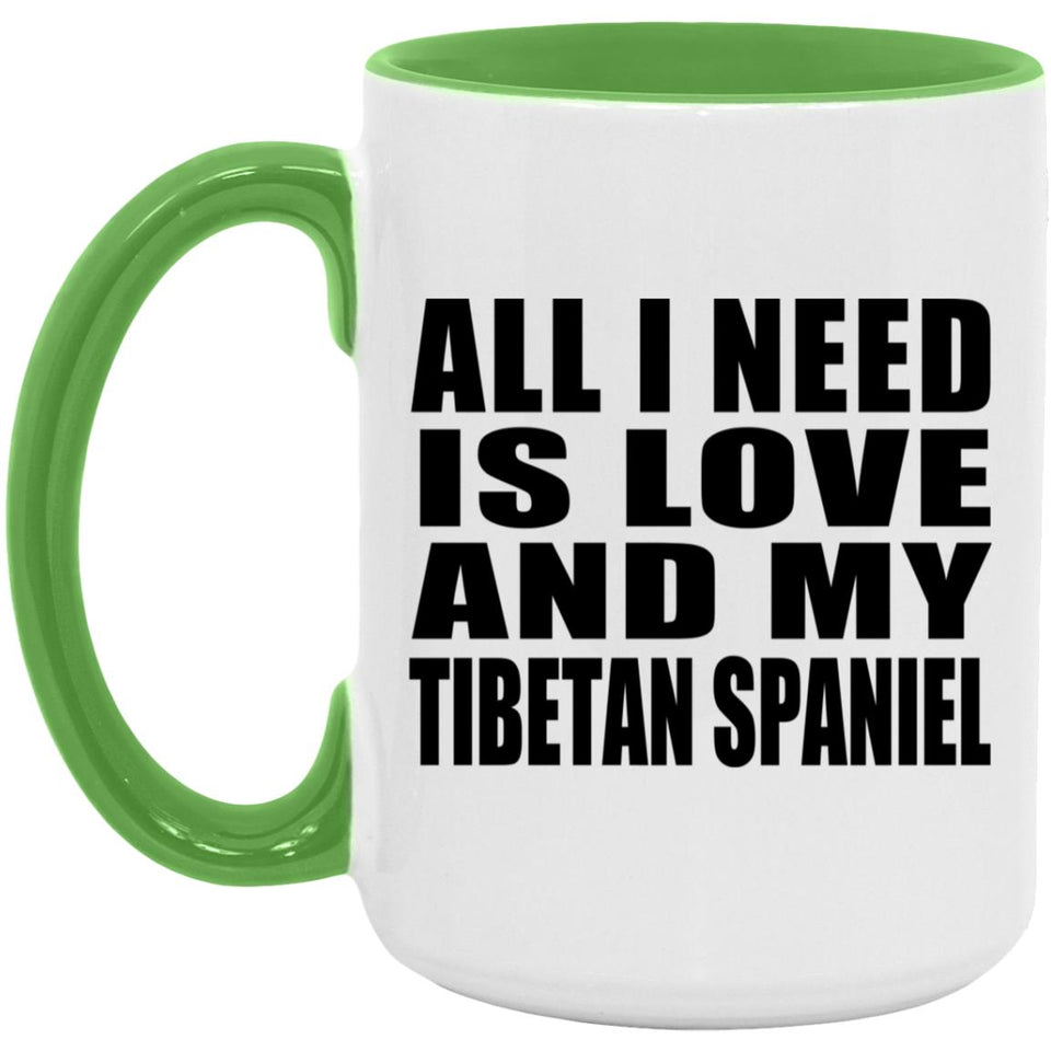 All I Need Is Love And My Tibetan Spaniel - 15oz Accent Mug Green