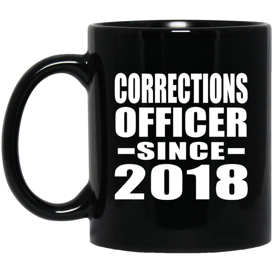 Corrections Officer Since 2018 - 11 Oz Coffee Mug Black