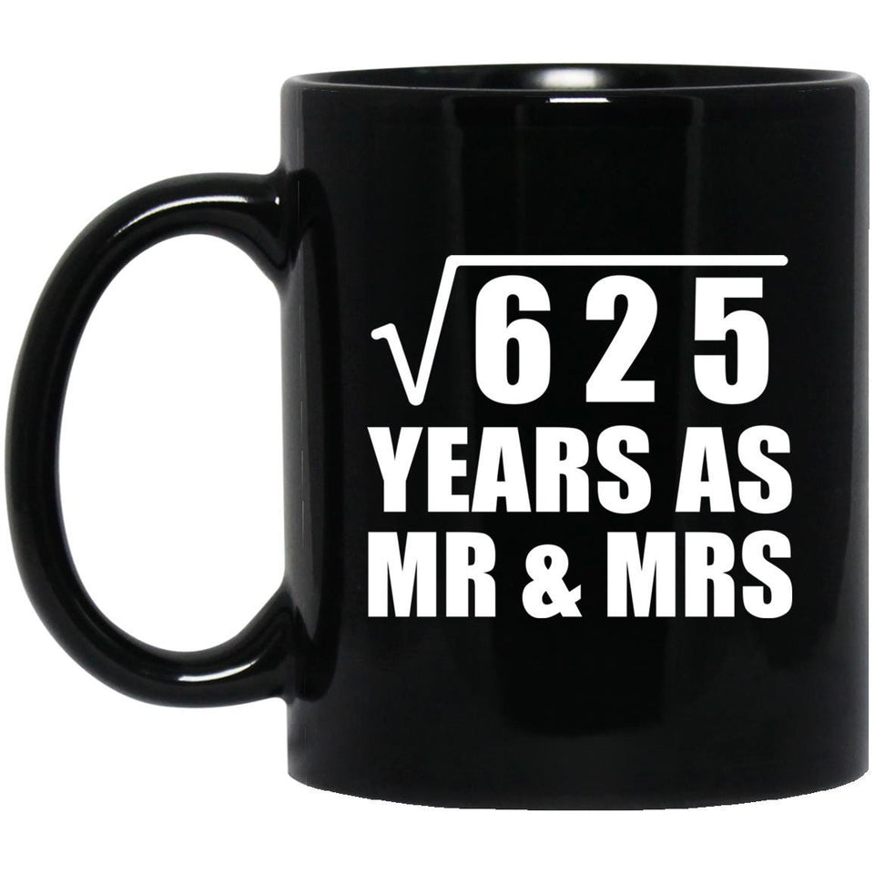 25th Anniversary Square Root of 625 Years As Mr & Mrs - 11oz Coffee Mug Black