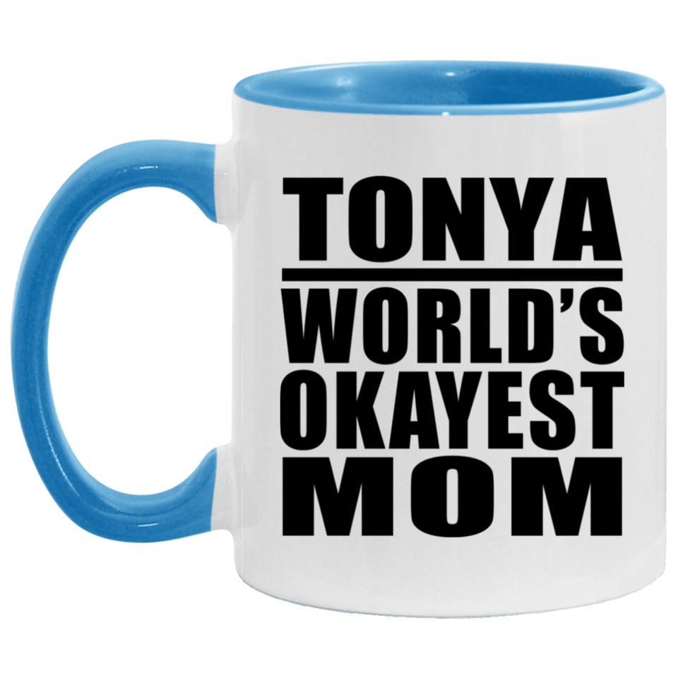 Tonya World's Okayest Mom - 11oz Accent Mug Blue
