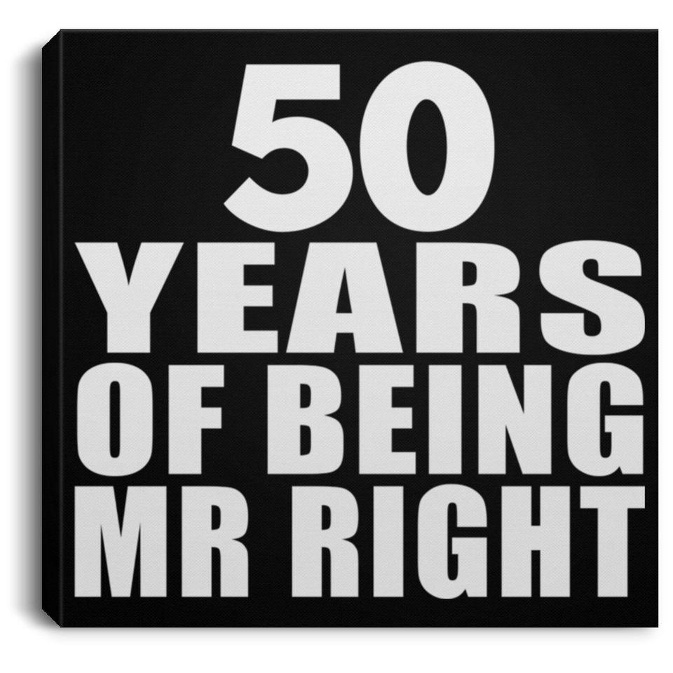 50th Anniversary 50 Years Of Being Mr Right - Canvas Square