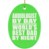 Audiologist By Day World's Best Dad By Night - Oval Ornament