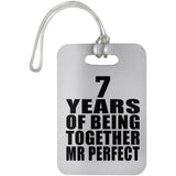7th Anniversary 7 Years Of Being Mr Perfect - Luggage Bag Tag
