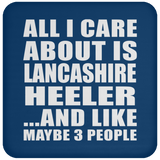 All I Care About Is Lancashire Heeler - Drink Coaster