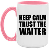 Keep Calm and Trust The Waiter - 15oz Accent Mug Pink