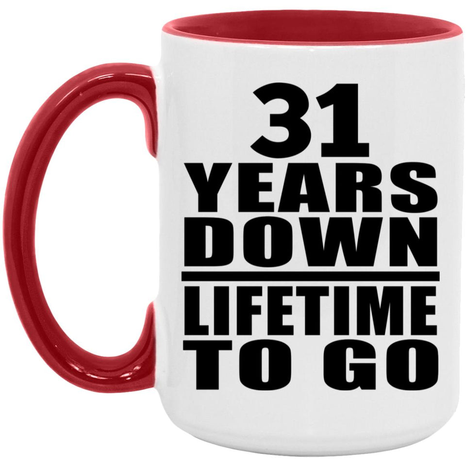 31st Anniversary 31 Years Down Lifetime To Go - 15oz Accent Mug Red
