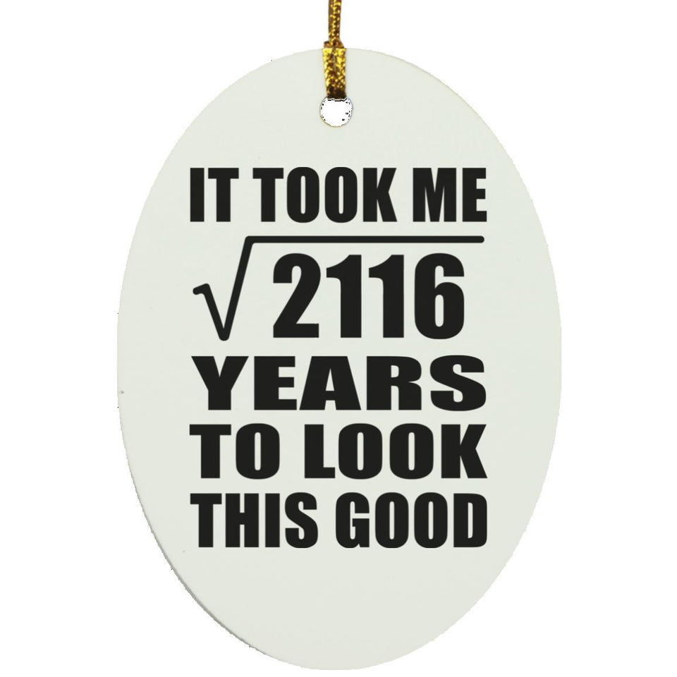46th Birthday Took Square Root of 2116 Years To Look Good - Oval Ornament